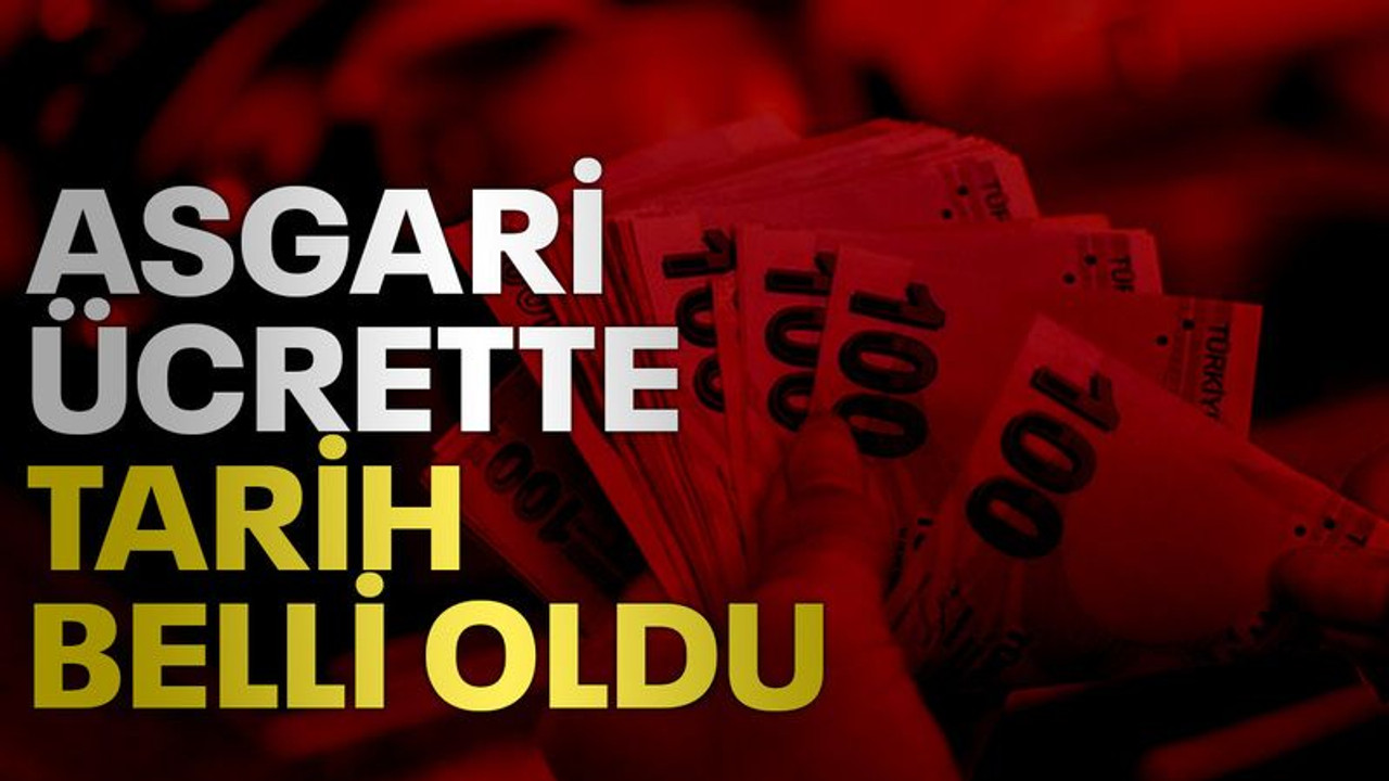 Asgari ücrette tarih belli oldu